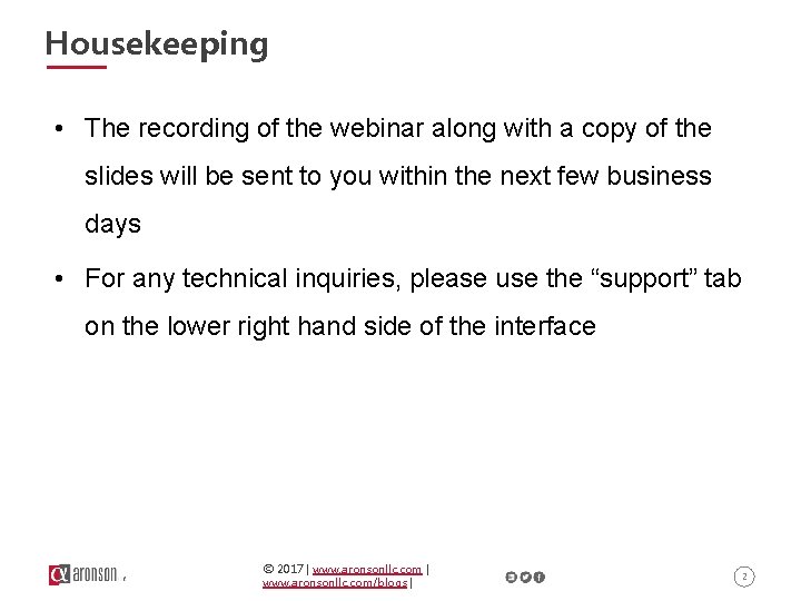 Housekeeping • The recording of the webinar along with a copy of the slides