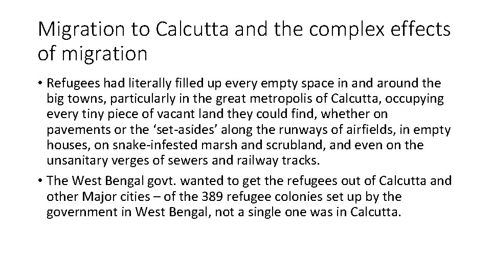 Migration to Calcutta and the complex effects of migration • Refugees had literally filled