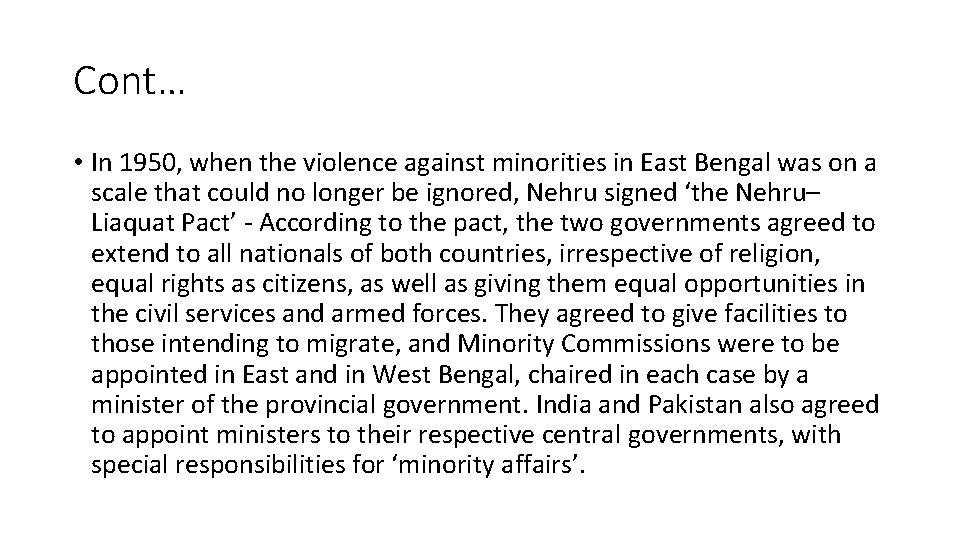 Cont… • In 1950, when the violence against minorities in East Bengal was on