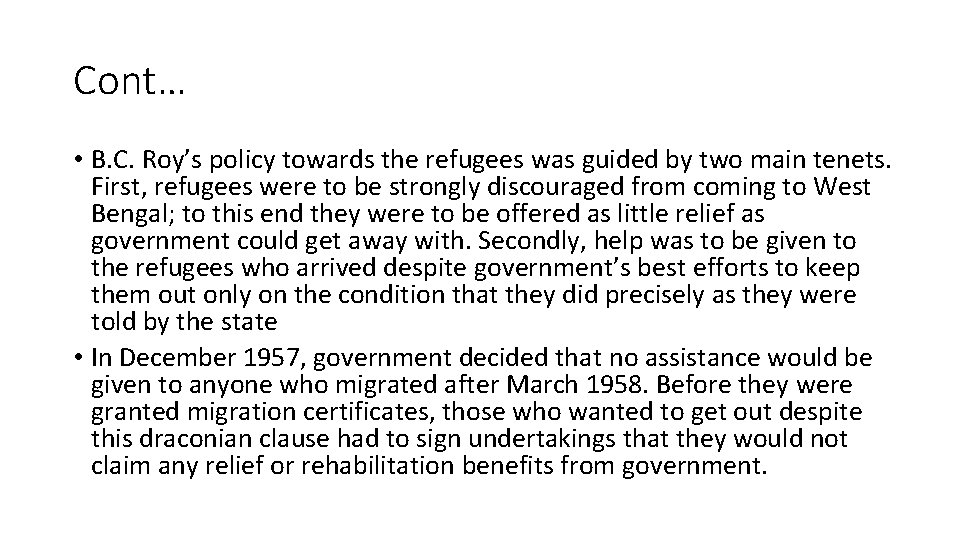 Cont… • B. C. Roy’s policy towards the refugees was guided by two main