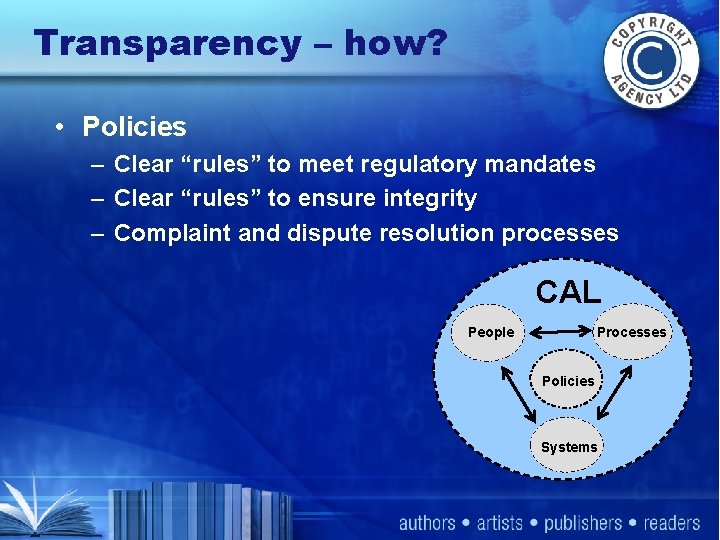 Transparency – how? • Policies – Clear “rules” to meet regulatory mandates – Clear