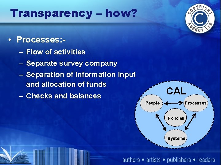 Transparency – how? • Processes: – Flow of activities – Separate survey company –