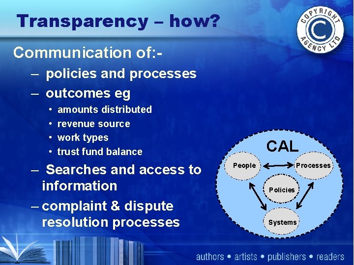 Transparency – how? Communication of: – policies and processes – outcomes eg • •