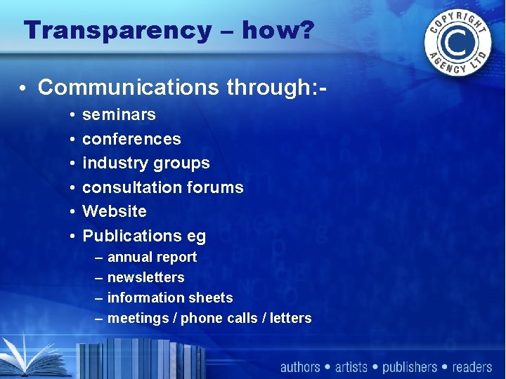 Transparency – how? • Communications through: • • • seminars conferences industry groups consultation