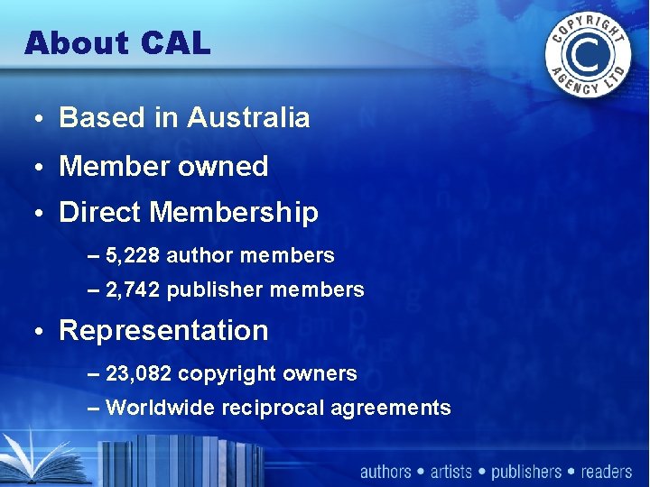 About CAL • Based in Australia • Member owned • Direct Membership – 5,