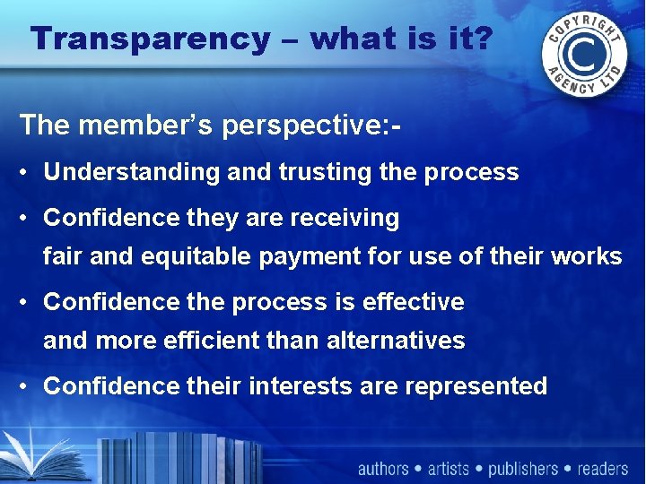 Transparency – what is it? The member’s perspective: • Understanding and trusting the process