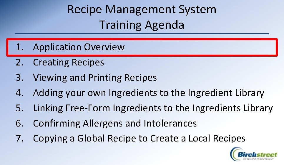 Recipe Management System Training Agenda 1. 2. 3. 4. 5. 6. 7. Application Overview