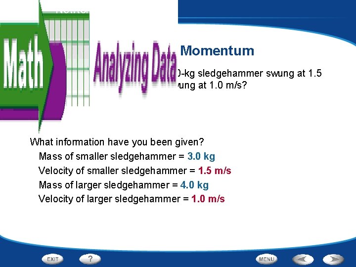 Forces - Newton’s Third Law Calculating Momentum Which has more momentum: a 3. 0