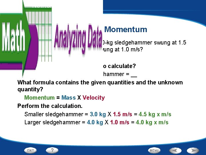 Forces - Newton’s Third Law Calculating Momentum Which has more momentum: a 3. 0