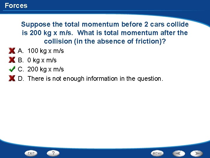 Forces Suppose the total momentum before 2 cars collide is 200 kg x m/s.