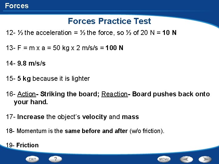 Forces Practice Test 12 - ½ the acceleration = ½ the force, so ½