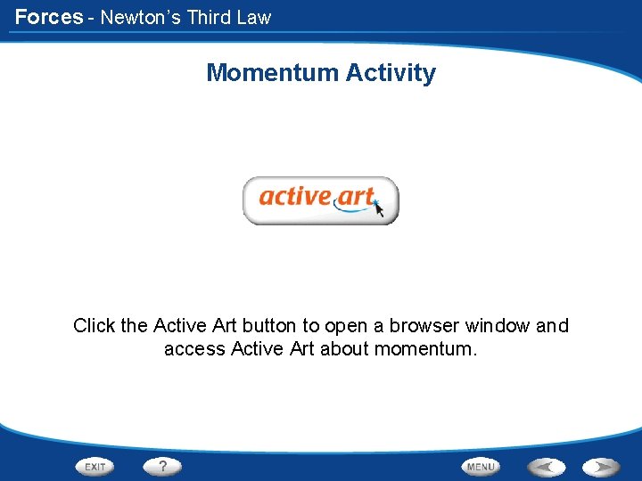 Forces - Newton’s Third Law Momentum Activity Click the Active Art button to open