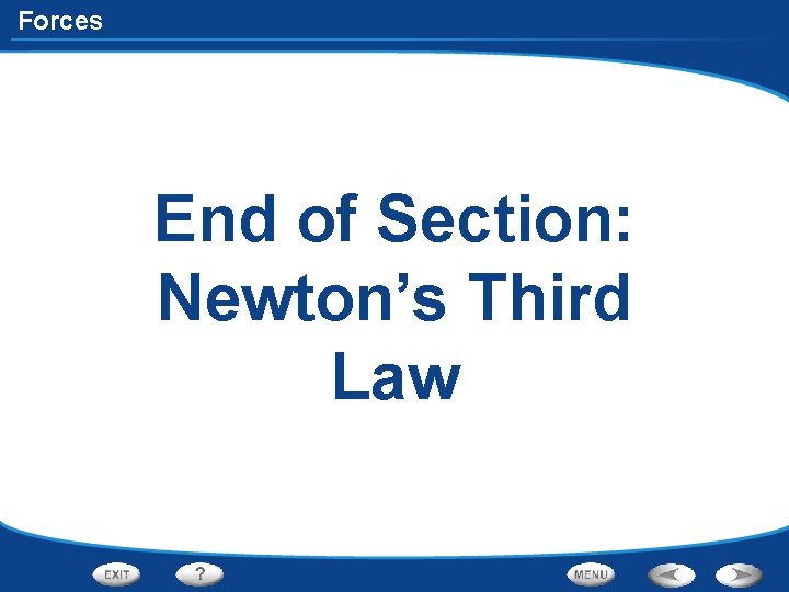 Forces End of Section: Newton’s Third Law 