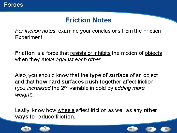 Forces Friction Notes For friction notes, examine your conclusions from the Friction Experiment. Friction