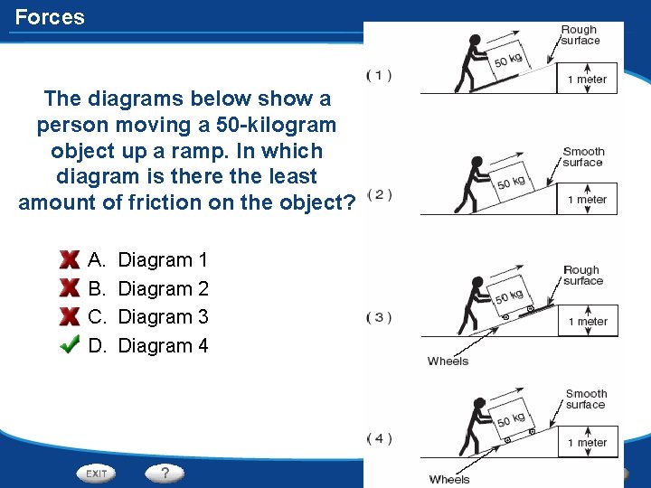 Forces The diagrams below show a person moving a 50 -kilogram object up a