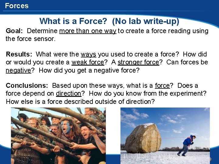 Forces What is a Force? (No lab write-up) Goal: Determine more than one way