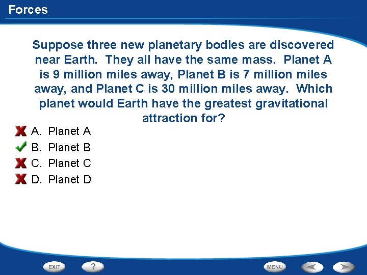 Forces Suppose three new planetary bodies are discovered near Earth. They all have the