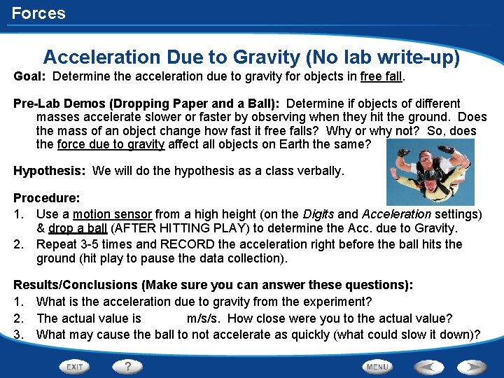 Forces Acceleration Due to Gravity (No lab write-up) Goal: Determine the acceleration due to