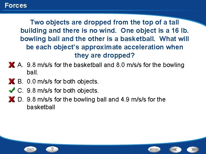 Forces Two objects are dropped from the top of a tall building and there