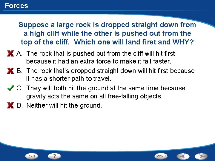 Forces Suppose a large rock is dropped straight down from a high cliff while