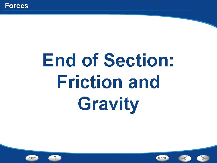 Forces End of Section: Friction and Gravity 