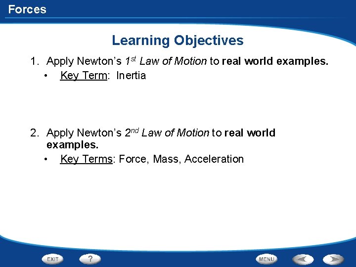 Forces Learning Objectives 1. Apply Newton’s 1 st Law of Motion to real world