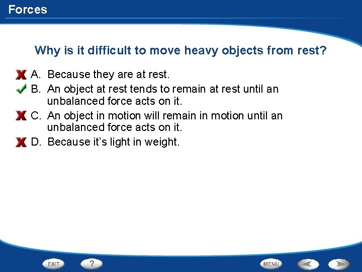 Forces Why is it difficult to move heavy objects from rest? A. Because they