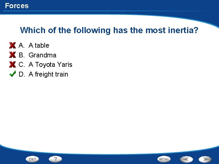 Forces Which of the following has the most inertia? A. B. C. D. A