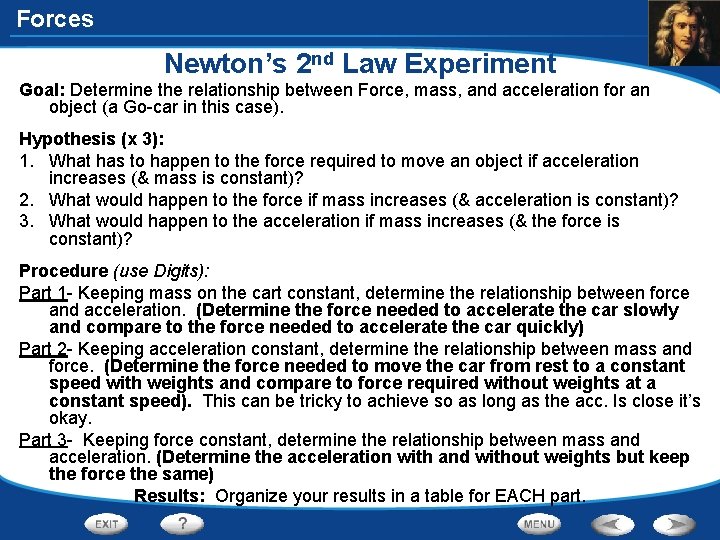 Forces Newton’s 2 nd Law Experiment Goal: Determine the relationship between Force, mass, and