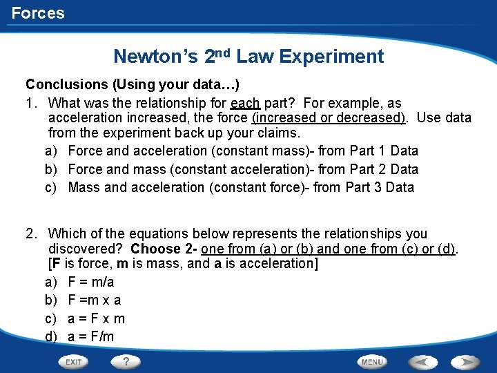 Forces Newton’s 2 nd Law Experiment Conclusions (Using your data…) 1. What was the