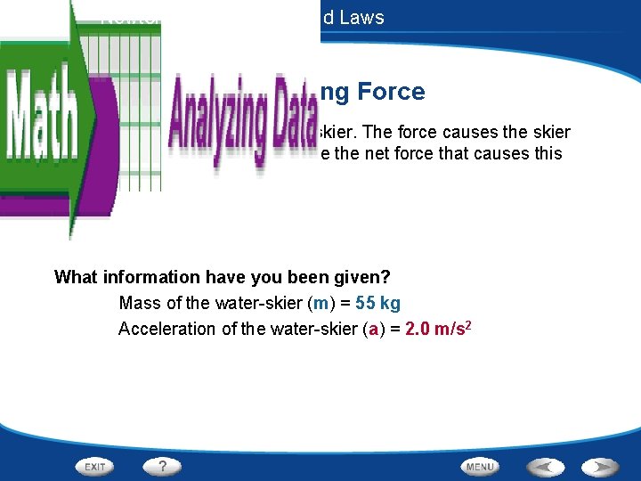 Forces - Newton’s First and Second Laws Calculating Force A speedboat pulls a 55