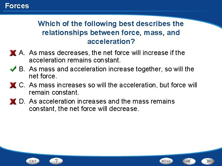 Forces Which of the following best describes the relationships between force, mass, and acceleration?