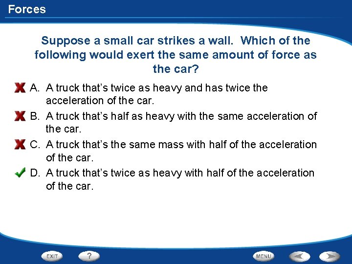 Forces Suppose a small car strikes a wall. Which of the following would exert