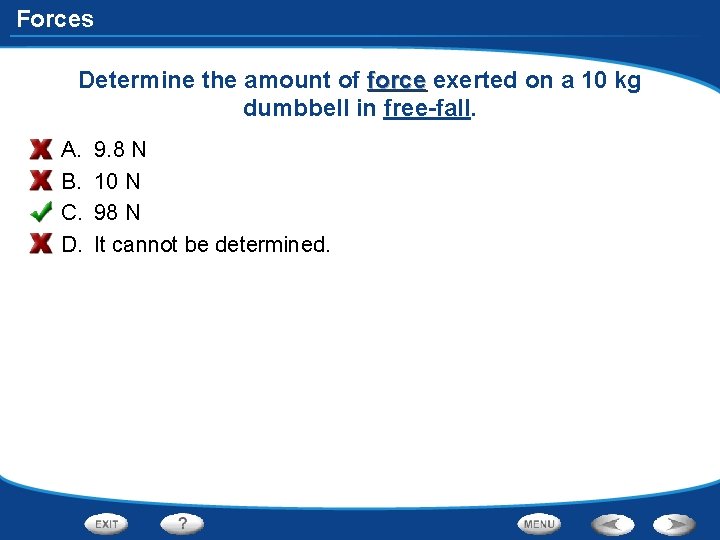 Forces Determine the amount of force exerted on a 10 kg dumbbell in free-fall.