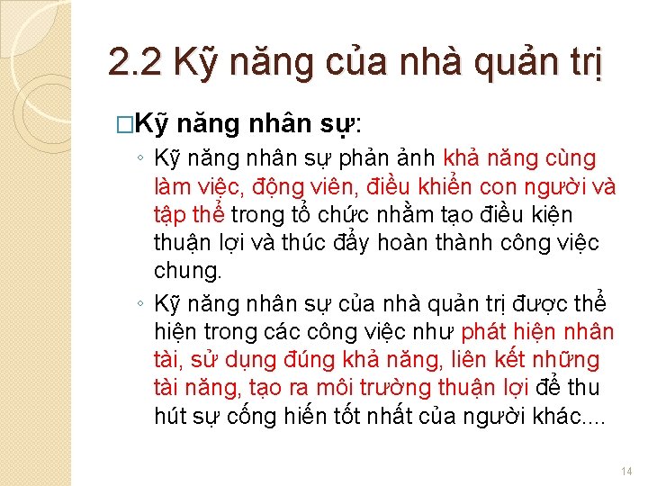 2. 2 Kỹ năng của nhà quản trị �Kỹ năng nhân sự: ◦ Kỹ