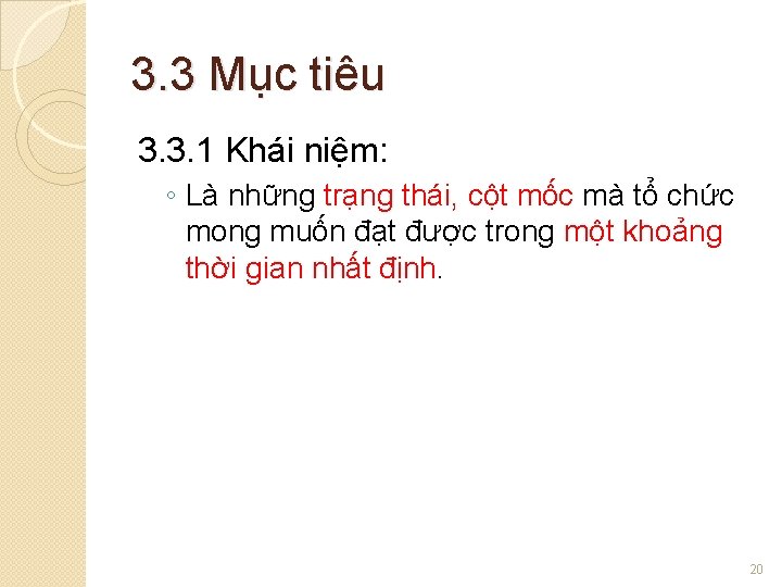 3. 3 Mục tiêu 3. 3. 1 Khái niệm: ◦ Là những trạng thái,