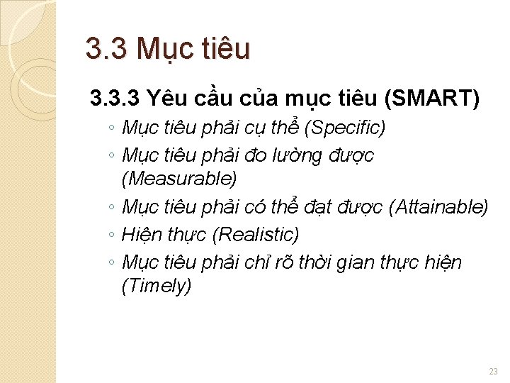3. 3 Mục tiêu 3. 3. 3 Yêu cầu của mục tiêu (SMART) ◦ 3. 3 Mục tiêu 3. 3. 3 Yêu cầu của mục tiêu (SMART) ◦