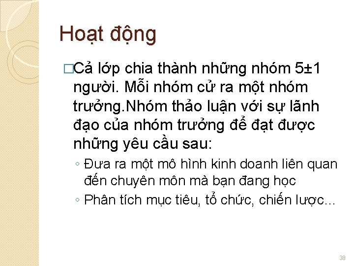 Hoạt động �Cả lớp chia thành những nhóm 5± 1 người. Mỗi nhóm cử