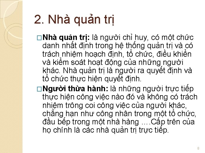 2. Nhà quản trị �Nhà quản trị: là người chỉ huy, có một chức