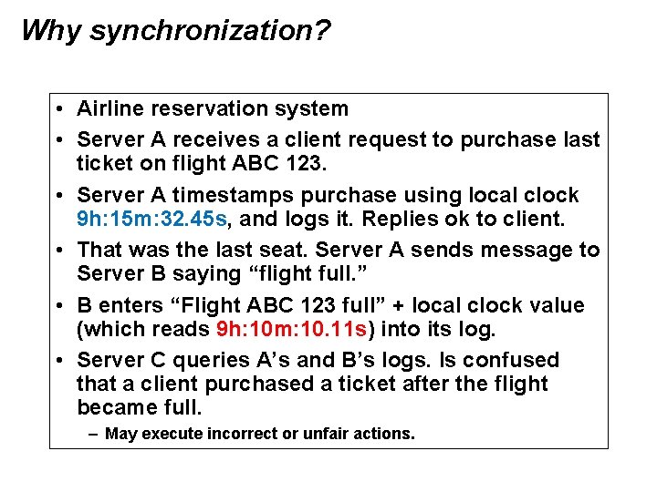 Why synchronization? • Airline reservation system • Server A receives a client request to