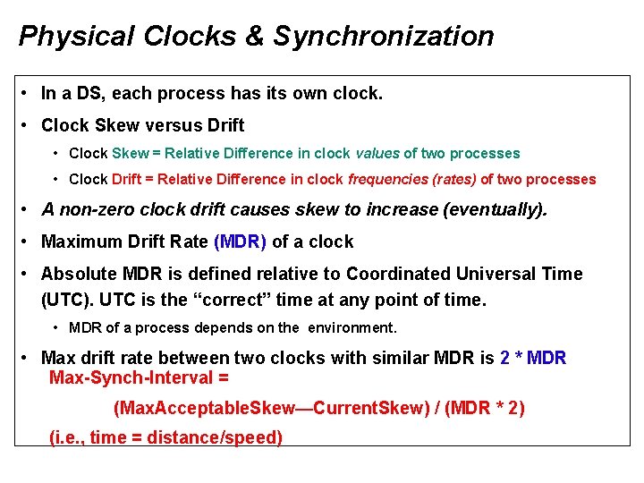 Physical Clocks & Synchronization • In a DS, each process has its own clock.