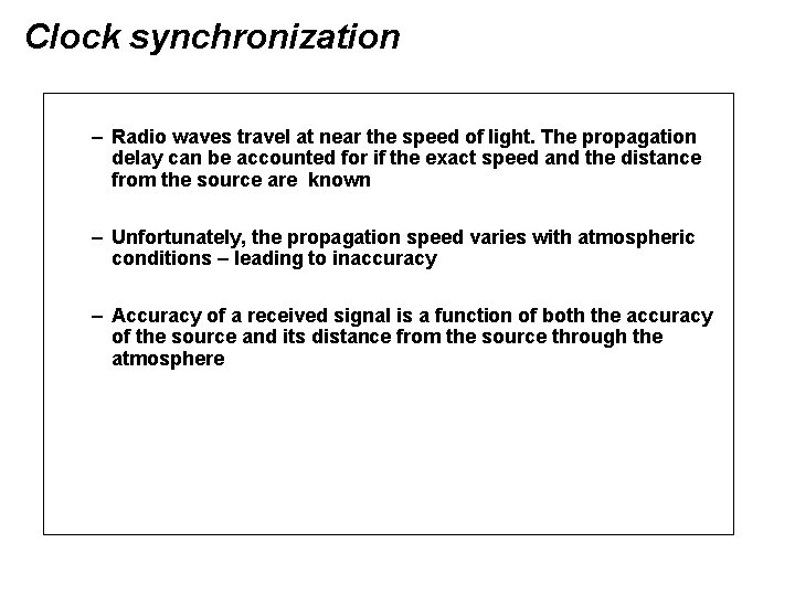Clock synchronization – Radio waves travel at near the speed of light. The propagation