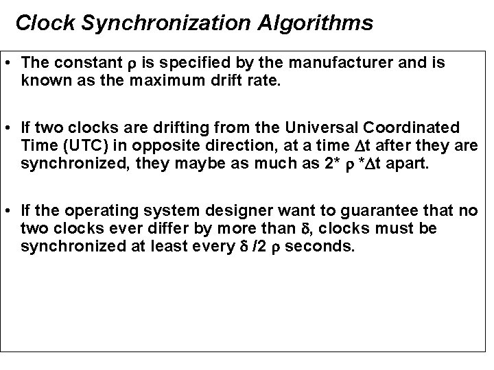 Clock Synchronization Algorithms • The constant is specified by the manufacturer and is known