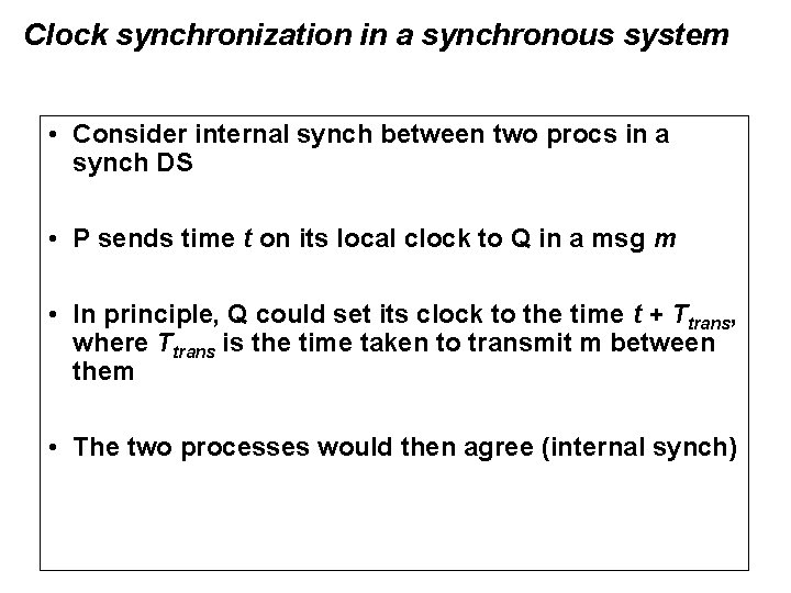 Clock synchronization in a synchronous system • Consider internal synch between two procs in