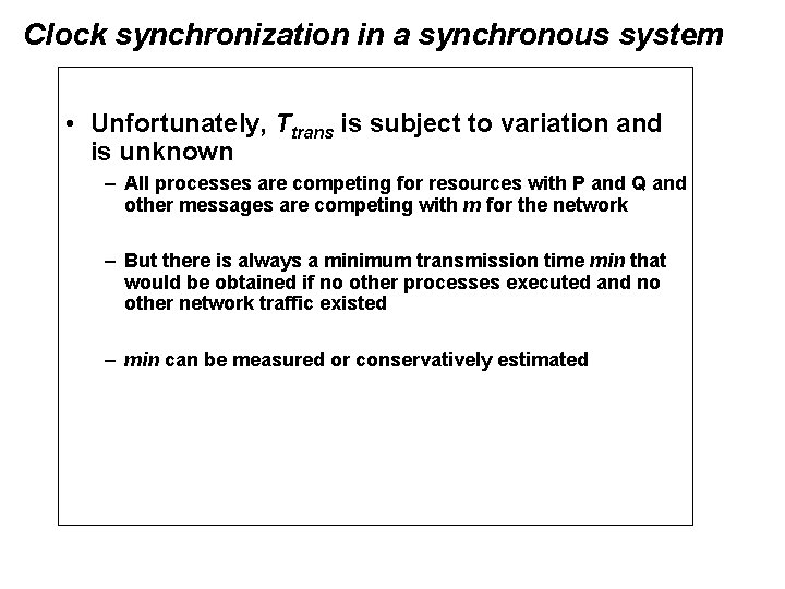 Clock synchronization in a synchronous system • Unfortunately, Ttrans is subject to variation and