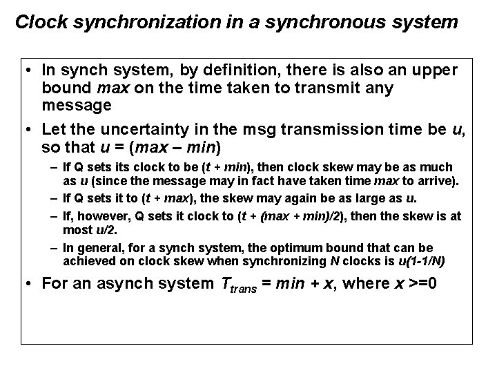 Clock synchronization in a synchronous system • In synch system, by definition, there is