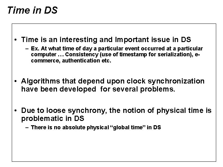 Time in DS • Time is an interesting and Important issue in DS –