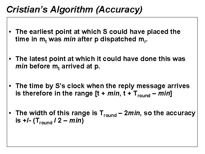 Cristian’s Algorithm (Accuracy) • The earliest point at which S could have placed the