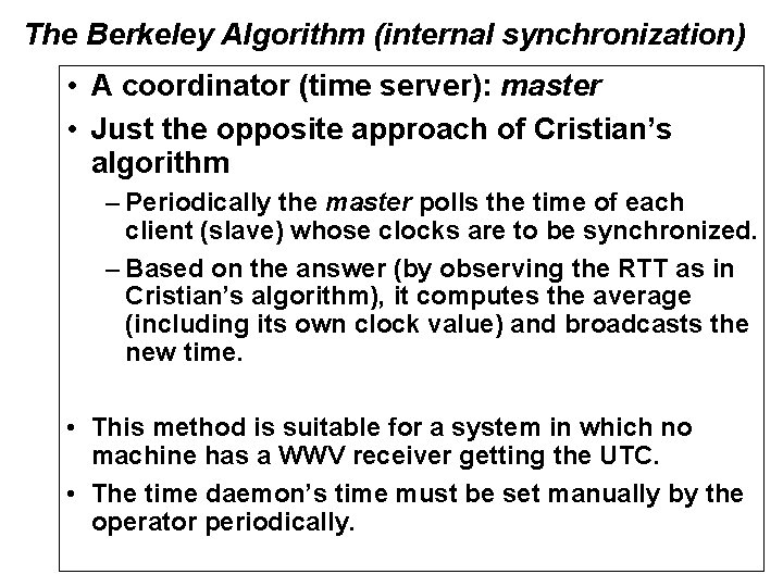The Berkeley Algorithm (internal synchronization) • A coordinator (time server): master • Just the