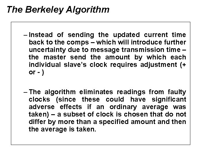 The Berkeley Algorithm – Instead of sending the updated current time back to the